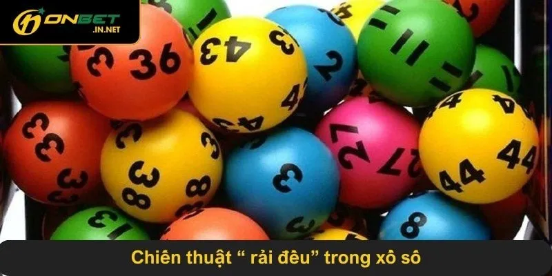 Chiến thuật “ rải đều” trong xổ số
