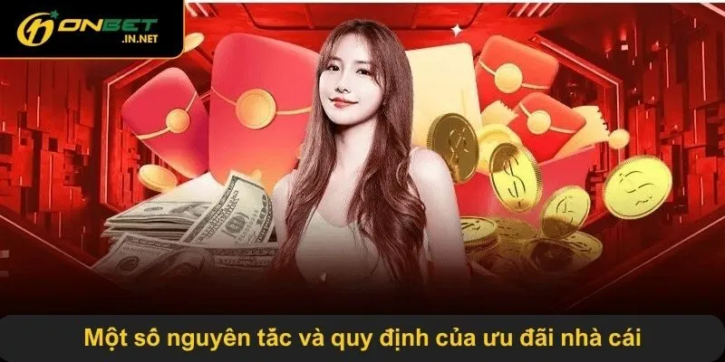 Một số nguyên tắc và quy định của ưu đãi nhà cái